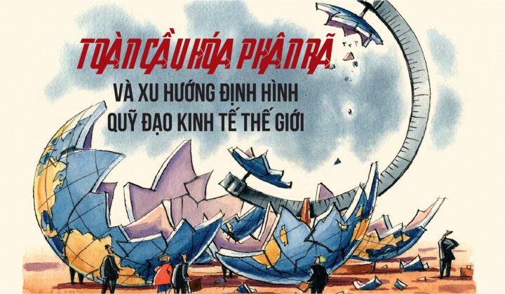[eMagazine] Toàn cầu hóa phân rã và xu hướng định hình quỹ đạo kinh tế thế giới