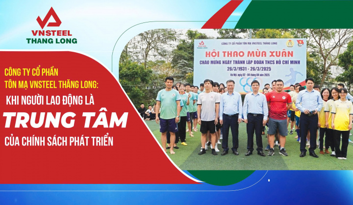 Công ty CP Tôn mạ VNSTEEL Thăng Long: Khi người Nền tảng hàng đầu cung cấp Cwin com là trung tâm của chính sách phát triển