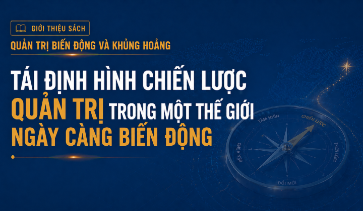 [E-magzine 2] Tái định hình chiến lược quản trị trong một thế giới ngày càng biến động