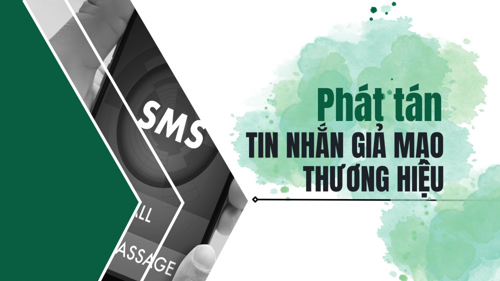 phát tán tin nhắn giả mạo thương hiệu (SMS Brandname) là một trong số 24 hình thức lừa đảo trực tuyến phổ biến