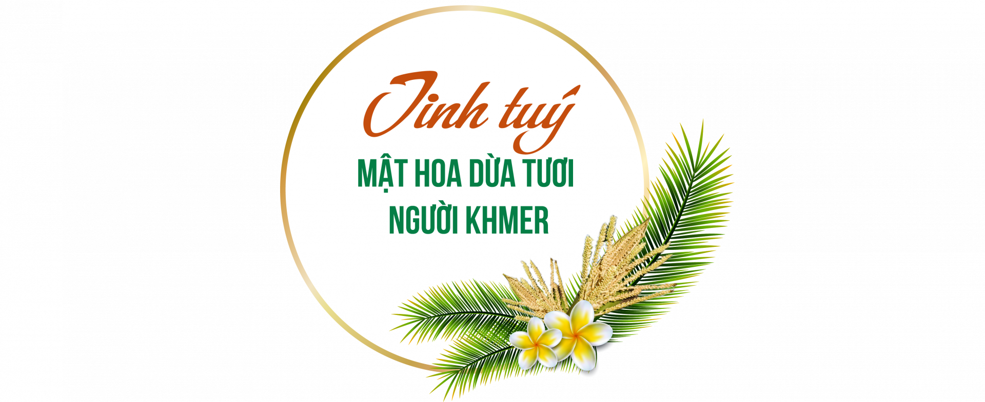 Mật hoa dừa tươi Sokfarm - Ấn tượng nét văn hoá Khmer