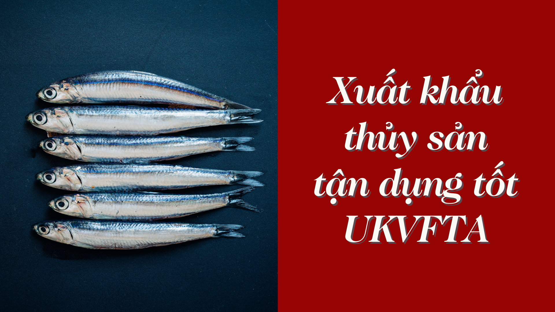 Cwin com sòng bạc trực tuyến thủy sản tận dụng tốt UKVFTA